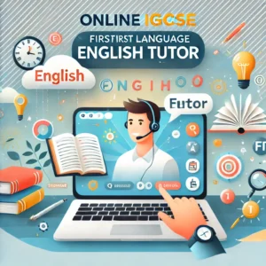 IGCSE First Language English Tutor