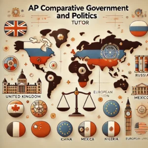 AP COMPARATIVE POLITICS AND GOVERNMENT TUTOR